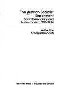 Cover of: The Austrian socialist experiment: social democracy and austromarxism, 1918-1934