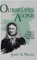 Cover of: Ourselves alone: women's emigration from Ireland, 1885-1920