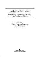 Bridges to the future by Hans-Joachim Spanger, Peter C. J. Vale