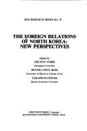 Cover of: The Foreign relations of North Korea: new perspectives