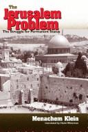 Cover of: The Jerusalem problem: the strugglle for a permanent status