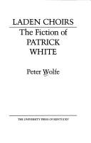 Cover of: Laden choirs: the fiction of Patrick White