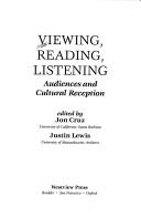 Cover of: Viewing, Reading, Listening: Audiences and Cultural Reception (Cultural studies)