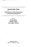 Cover of: Sustainable cities: urbanization and the environment in international perspective