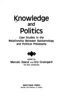 Cover of: Knowledge and Politics: Case Studies in the Relationship Between Epistemology and Political Philosophy