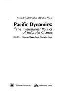 Cover of: Pacific dynamics: the international politics of industrial change