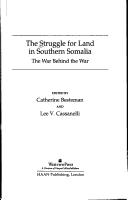 Cover of: The struggle for land in southern Somalia: the war behind the war