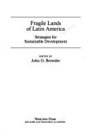Cover of: Fragile Lands of Latin America: Strategies for Sustainable Development (Westview Special Studies in Social, Political, and Economic Development)