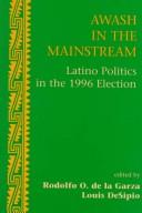 Cover of: Awash in the Mainstream by Rodolfo O. De la Garza, Louis DeSipio
