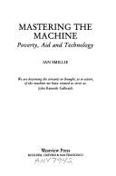 Cover of: Mastering the machine: poverty, aid, and technology