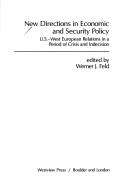 Cover of: New directions in economic and security policy: U.S.-West European relations in a period of crisis and indecision