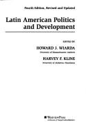 Cover of: Latin American politics and development by edited by Howard J. Wiarda, Harvey F. Kline.