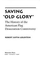 Cover of: Saving "Old Glory" by Robert Justin Goldstein