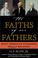 Cover of: The faiths of our fathers