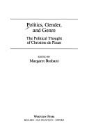 Cover of: Politics, Gender, and Genre: The Political Thought of Christine De Pizan