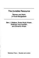 Cover of: The Invisible Resource: Women and Work in Rural Bangladesh (Women in Cross-Cultural Perspective)