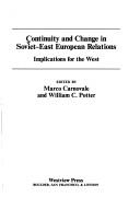 Cover of: Continuity and change in Soviet-East European relations by edited by Marco Carnovale and William C. Potter.