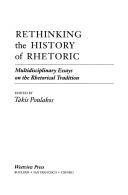 Cover of: Rethinking the history of rhetoric: multidisciplinary essays on the rhetorical tradition