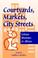 Cover of: Courtyards, markets, city streets