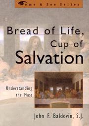 Cover of: Bread of Life, Cup of Salvation, Understanding the Mass by John Baldovin