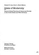 Cover of: Crisis of modernity by Günter H. Lenz, Kurt L. Shell, editors.