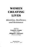 Cover of: Women creating lives: identities, resilience, and resistance