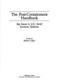 Cover of: The Post Containment Handbook: Key Issues in U.S.-Soviet Economic Relations (East-West Forum Publications)