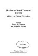 Cover of: The Soviet naval threat to Europe by edited by Bruce W. Watson and Susan M. Watson.