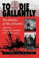 Cover of: To die gallantly: the battle of the Atlantic