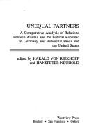 Cover of: Unequal partners: a comparative analysis of relations between Austria and the Federal Republic of Germany and between Canada and the United States