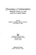 Cover of: Choosing a Contraceptive: Method Choice in Asia and the United States (Westview special studies in science, technology, and society)