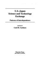 Cover of: U.S.-Japan science and technology exchange: patterns of interdependence