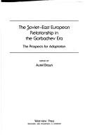 Cover of: The Soviet-East European Relationship in the Gorbachev Era: The Prospects for Adaptation (Westview Special Studies on the Soviet Union and Eastern Europe)