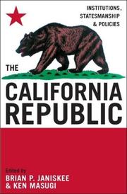 Cover of: The California Republic: Institutions, Statesmanship, and Policies