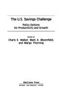 Cover of: The U.S. savings challenge: policy options for productivity and growth