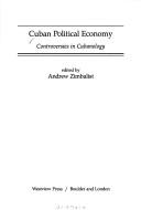 Cover of: Cuban political economy: controversies in Cubanology