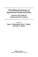 Cover of: The Political Economy of Agricultural Trade and Policy: Toward a New Order for Europe and North America