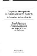 Cover of: Corporate management of health and safety hazards: a comparison of current practice