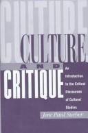 Cover of: Culture and critique: an introduction to the critical discourses of cultural studies