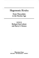 Cover of: Hegemonic rivalry: from Thucydides to the nuclear age