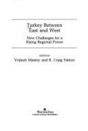 Cover of: Turkey between East and West: new challenges for a rising regional power