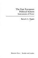 Cover of: The East European political system: instruments of power