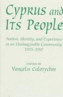 Cover of: Cyprus and its people: nation, identity, and experience in an unimaginable community, 1955-1997