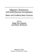 Cover of: Migration, Remittances, and Small Business Development: Mexico and Caribbean Basin Countries (Series on Development and International Migration in Mexico, Central America, and the Caribbean)