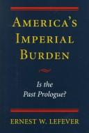 Cover of: America's imperial burden: is the past prologue?