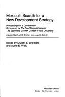 Cover of: Mexico's Search for a New Development Strategy: Proceedings of a Conference Sponsored by the Ford Foundation and the Economic Growth Center at Yale