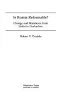 Cover of: Is Russia reformable?: change and resistance from Stalin to Gorbachev