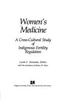 Cover of: Women's Medicine: A Cross-Cultural Study of Indigenous Fertility Regulation (Douglass Series : on Women's Lives and the Meaning of Gender)