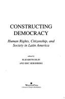 Cover of: Constructing democracy by edited by Elizabeth Jelin and Eric Hershberg.
