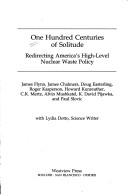 Cover of: One Hundred Centuries of Solitude: Redirecting America's High-Level Nuclear Waste Policies